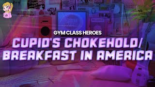 Gym Class Heroes  Cupids Chokehold  Breakfast In America  Lyrics [upl. by Zicarelli]