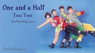 Two Two 투투 One and a Half 일과 이분의 일  HanRomEng Color Coded Lyrics 가사 1994 [upl. by Will]