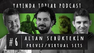 Altan Sebüktekin ile Virtual Production  YAYINDA TOPLAR  6 Bölüm [upl. by Aneekat]