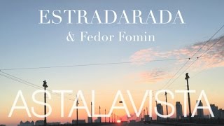 ESTRADARADA amp Федор Фомин  Astalavista С чистого листа [upl. by Kurth]