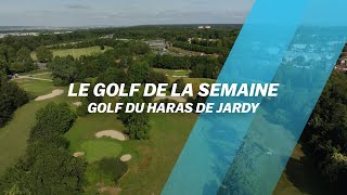 Le Golf de la semaine  Golf du Haras de Jardy [upl. by Leoine]