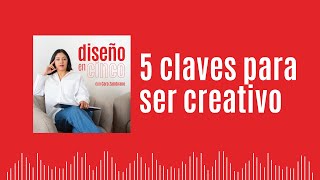 S1 E3  5 claves para SER más CREATIVO [upl. by Deni]