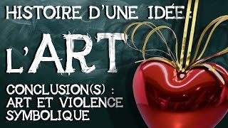 17 Art histoire dune idée Conclusions  art et violence symbolique [upl. by Renrag]