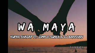 WA MAYA  Kupar Shadap LYRICS ft Dimple Sumer amp DJ Banshan  7lyrics [upl. by Dis227]