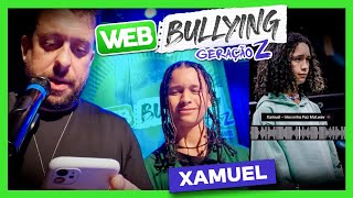 CRIAMOS UM NOVO HIT PARA O XAMUEL  WEBBULLYING COM A GERAÇÃO Z [upl. by Nosnek]