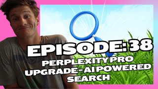 Episode 38 Perplexity Pro Upgrade  AI Powered Search [upl. by Hutchings]