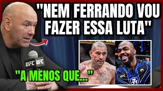 DANA WHITE REVELOU CONDIÇÃO PRA JON JONES ENFRENTAR ALEX POATAN [upl. by Stefan553]