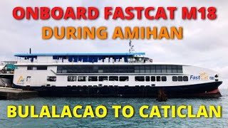 FastCat M18  Bulalacao Oriental Mindoro to Caticlan Boracay Aklan Philippines [upl. by Ennayhs948]