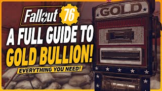 Fallout 76 Gold Bullion Guide  Everything YOU NEED TO KNOW [upl. by Aivad]