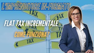 FLAT TAX INCREMENTALE 2023  COME FUNZIONA [upl. by Todhunter]