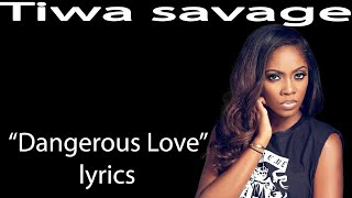 Tiwa Savage – Dangerous Love Lyrics [upl. by Krasnoff631]