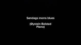 «Søndags morra blues»  Øystein Bolstad piano [upl. by Neelhtakyram865]