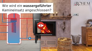 Wie wird ein wassergeführter Kamineinsatz angeschlossen  ROHEM  Feuerungstechnik [upl. by Margaret]