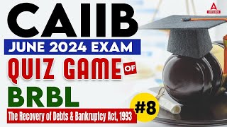 CAIIB June 2024 Exam  Quiz Game of BRBL  The Recovery of Debts amp Bankruptcy Act 1993 8 [upl. by Hobie758]