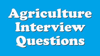 Agriculture Interview Questions [upl. by Knutson]