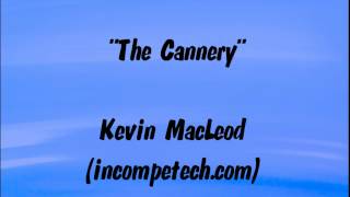 THE CANNERY  Kevin MacLeod RoyaltyFree Music [upl. by Leventis]