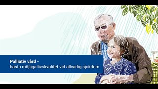 Patientinformation Palliativ vård – bästa möjliga livskvalitet vid allvarlig sjukdom [upl. by Akirdna411]