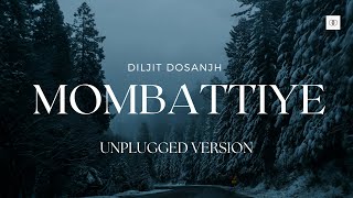 Mombattiye Unplugged  Diljit Dosanjh  Unplugged Punjabi Songs [upl. by Joline]