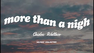 Caiden Wallace  More Than A Night Lyrics [upl. by Claiborne]