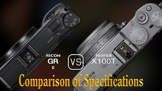 Ricoh GR III vs Fujifilm X100T A Comparison of Specifications [upl. by Porter]