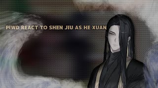 PIWD react to Shen Jiu as He Xuan 11 [upl. by Ymmot]