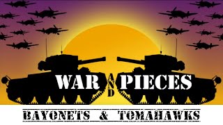 War and pieces Bayonets and Tomahawks [upl. by Koah386]