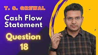 Cash flow statement Q 18 2425  ts grewal DK Goel Class 11th cbse cfs [upl. by Segroeg]