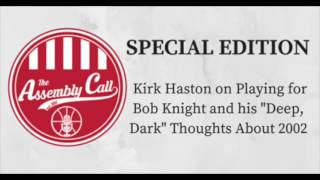 Special Edition Kirk Haston on Playing for Bob Knight and his quotDeep Darkquot Thoughts About 2002 [upl. by Pris]