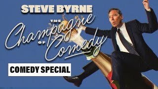 quotThe Champagne of Comedyquot Full Special  stevebyrnecomedy [upl. by Burris]