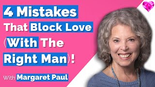 4 Mistakes Keep Mr Right AWAY Dr Margaret Paul [upl. by Lapo]