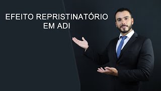 EFEITO REPRISTINATÓRIO em Ação Direta de Inconstitucionalidade ADI  controle de constitucionalidade [upl. by Quince940]