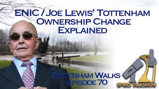 Joe Lewis Ownership Change Explained  Tottenham Walks 70  Spurs TalkShow tottenham ENICOUT [upl. by Odetta]