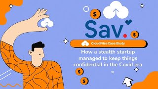 CaseStudy  CloudFiles  Sav  Intellectual Idea Protection for Stealth Startup [upl. by Eram]