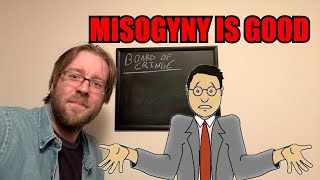 Misogynists Are Good People [upl. by Toddie23]