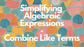 Simplifying Algebraic Expressions  How to Combine Like Terms [upl. by Rimidalv918]