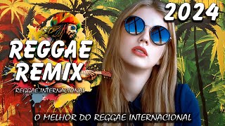 REGGAE DO MARANHÃO 2024 ♫ O Melhor Do Reggae Internacional ♫ REGGAE REMIX 2024 [upl. by Farr]