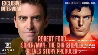 Robert Ford speaks producing SuperMan The Christopher Reeves Story Nexus Media Pod [upl. by Nnairda]