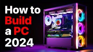 How to Build a PC the last guide you’ll ever need 2024 Update [upl. by Rehteh13]