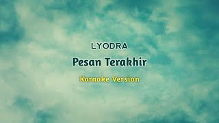 LYODRA  PESAN TERAKHIR KARAOKE VERSION  Full Instrument [upl. by Ayrad]