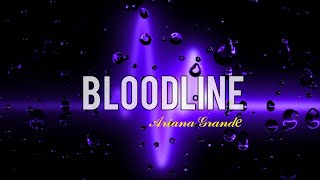 Ariana GrandeBloodlineLyricsbloodlinearianagrandelyrics [upl. by Anaher]