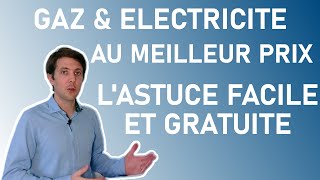 Comment trouver le gaz et lélectricité au meilleur prix [upl. by Waverly]