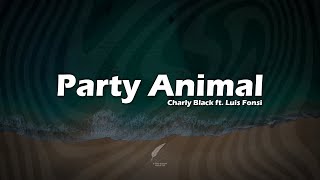 Party Animal  Charly Black ft Luis Fonsi  Lyrics Video [upl. by Seel]