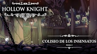 SEGUNDA PRUEBA  El coliseo de los insensatos  Hollow knight [upl. by Josselyn]