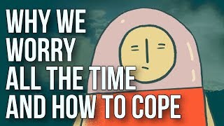 Why We Worry All the Time and How to Cope [upl. by Hettie]