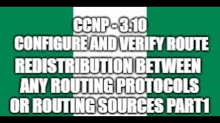 310 Configure and verify Route Redistribution  CCNP ROUTE 300101 v20  Part 1 [upl. by Ahtimat977]