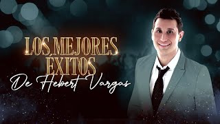 HEBERT VARGAS SOLO EXITOS BY DJ OMY LA SENSACION [upl. by Ormiston]