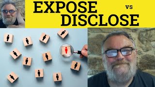 🔵 Disclose vs Expose Meaning  Expose or Disclose Examples  Disclose and Expose Defined Difference [upl. by Ainos]