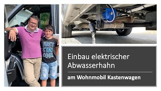 Wohnmobil Einbau elektrischer Kugelhahn in der Wasserentsorgung Vantourer [upl. by Corine609]