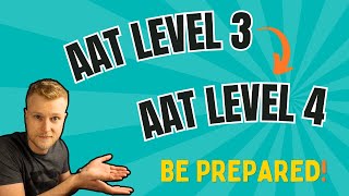 Going from AAT Level 3 to AAT Level 4  BE PREPARED [upl. by Genisia]