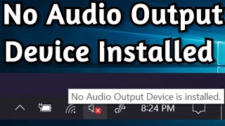 How To Fix No Audio Output Device Installed on Windows 10 [upl. by Card]